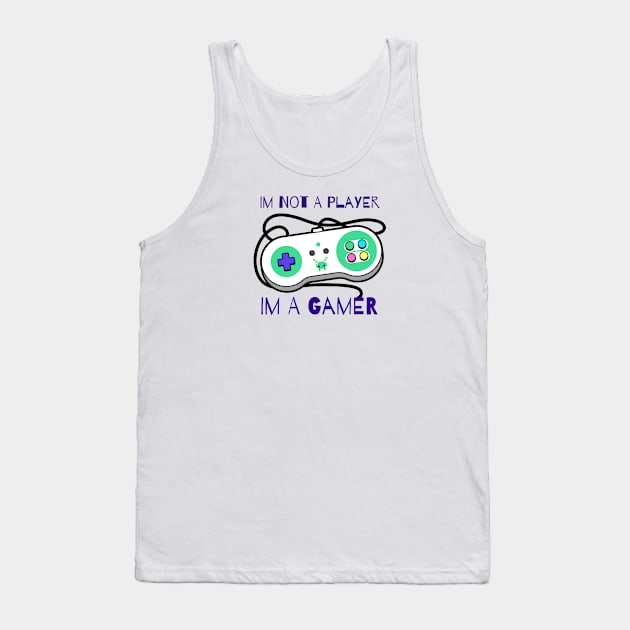 Im Not A Player Im A Gamer Tank Top by vcent